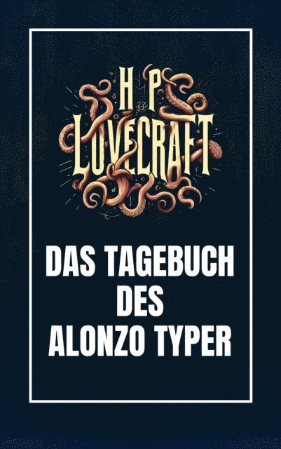 Howard Phillips Lovecraft, Benjamin Werner - Das Tagebuch des Alonzo Typer, E-bok