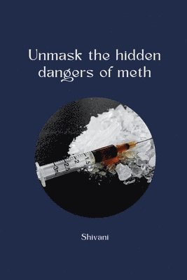 Shivani - Crystal Clear Crisis: The Rise of Methamphetamine Abuse and the Treatment Gap, Häftad