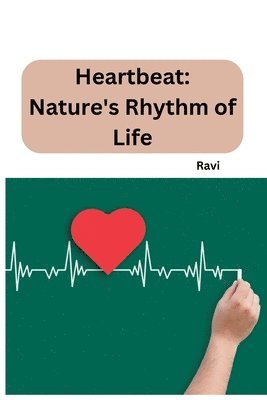 Ravi - From Cells to Chaos: Unveiling the Physics Behind the Heartbeat, Häftad