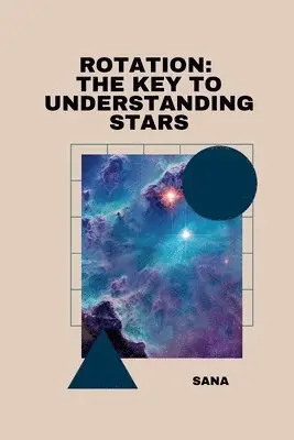 Sana - Rotation: The Key to Understanding Stars, Häftad. Tillgänglighet: Lägg i varukorg