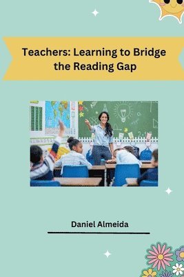 Daniel Almeida - Teachers: Learning to Bridge the Reading Gap, Häftad. Tillgänglighet: Lägg i varukorg