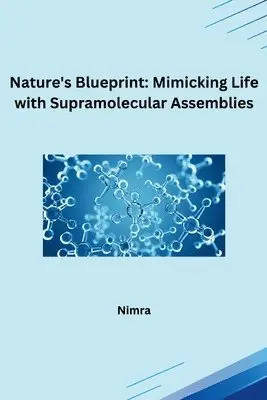 Nimra - Nature's Blueprint: Mimicking Life with Supramolecular Assemblies, Häftad. Tillgänglighet: Lägg i varukorg