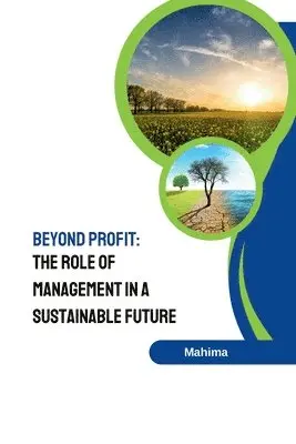 Mahima - Beyond Profit: The Role of Management in a Sustainable Future, Häftad. Tillgänglighet: Lägg i varukorg