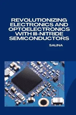Salina - Revolutionizing Electronics and Optoelectronics with III-Nitride Semiconductors, Häftad. Tillgänglighet: Lägg i varukorg