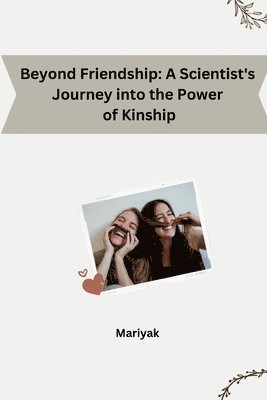 Mariyak - Beyond Friendship: A Scientist's Journey into the Power of Kinship, Häftad. Tillgänglighet: Lägg i varukorg