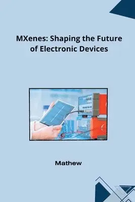 Mathew - MXenes: Shaping the Future of Electronic Devices, Häftad. Tillgänglighet: Lägg i varukorg