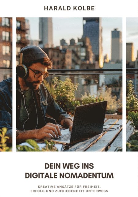 Harald Kolbe - Dein Weg ins  digitale Nomadentum, E-bok
