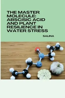 Salina - The Master Molecule: Abscisic Acid and Plant Resilience in Water Stress, Häftad. Tillgänglighet: Lägg i varukorg