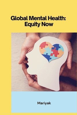 Mariyak - Global Mental Health: Equity Now, Häftad. Tillgänglighet: Lägg i varukorg