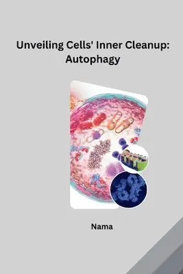 Nama - Unveiling Cells' Inner Cleanup: Autophagy, Häftad. Tillgänglighet: Lägg i varukorg