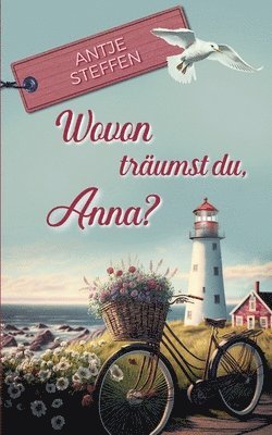 Antje Steffen - Wovon träumst du, Anna?: Anna Teil 1, Häftad