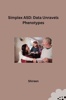 Shireen - Simplex ASD: Data Unravels Phenotypes, Häftad. Tillgänglighet: Lägg i varukorg