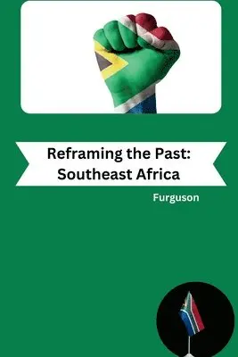 Furguson - Reframing the Past: Southeast Africa, Häftad. Tillgänglighet: Lägg i varukorg