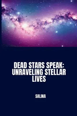 Salina - Dead Stars Speak: Unraveling Stellar Lives, Häftad. Tillgänglighet: Lägg i varukorg