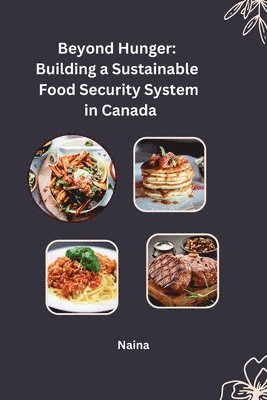 Naina - Beyond Hunger: Building a Sustainable Food Security System in Canada, Häftad. Tillgänglighet: Lägg i varukorg