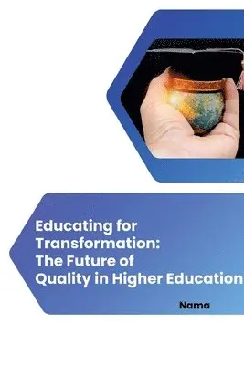 Nama - Educating for Transformation: The Future of Quality in Higher Education, Häftad. Tillgänglighet: Lägg i varukorg