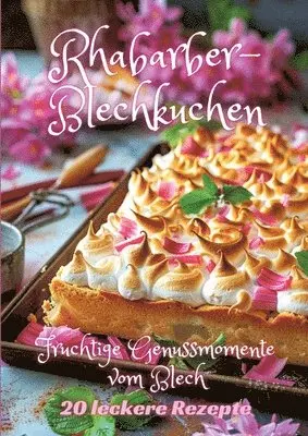 Rhabarber-Blechkuchen: Fruchtige Genussmomente vom Blech