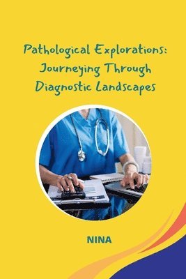 Nina - Pathological Explorations: Journeying Through Diagnostic Landscapes, Häftad