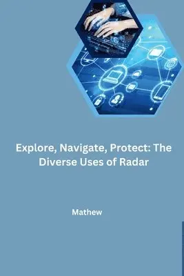 Mathew - Explore, Navigate, Protect: The Diverse Uses of Radar, Häftad. Tillgänglighet: Lägg i varukorg