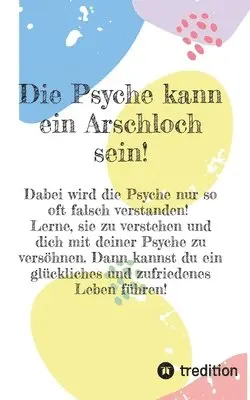 Eva Paternoster - Psyche kann ein Arschloch sein- sie muss aber nicht!, Häftad. Tillgänglighet: Lägg i varukorg