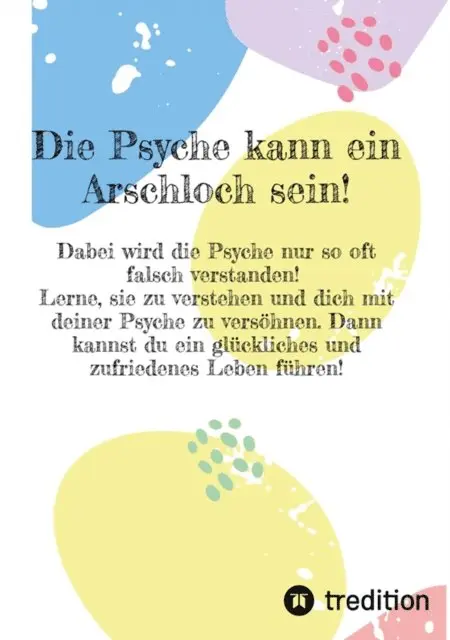 Eva Paternoster - Die Psyche kann ein Arschloch sein- sie muss aber nicht!, E-bok. Tillgänglighet: Lägg i varukorg