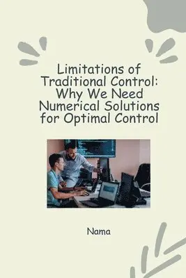 Nama - Numerical Approaches to Optimal Control: Tackling Nonlinear Systems and Constraints, Häftad. Tillgänglighet: Lägg i varukorg