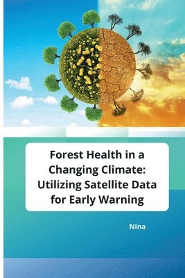 Nina - Forest Health in a Changing Climate: Utilizing Satellite Data for Early Warning, Häftad