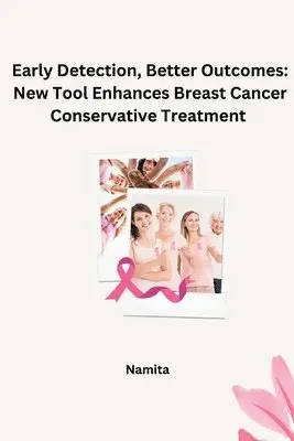 Namita - Early Detection, Better Outcomes: New Tool Enhances Breast Cancer Conservative Treatment, Häftad. Tillgänglighet: Lägg i varukorg