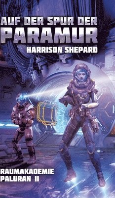 Harrison Shepard - Auf der Spur der PARAMUR: Raumakademie Paluran II, Inbunden