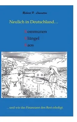 Neulich in Deutschland... Komunen, Klüngel, Kaos: ...und wie das Finanzamt den Rest erledigt.