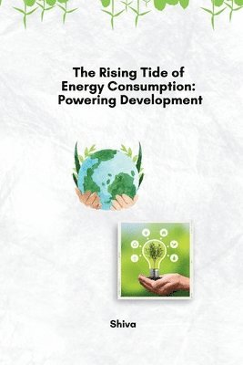 Shiva - The Rising Tide of Energy Consumption: Powering Development, Häftad. Tillgänglighet: Lägg i varukorg