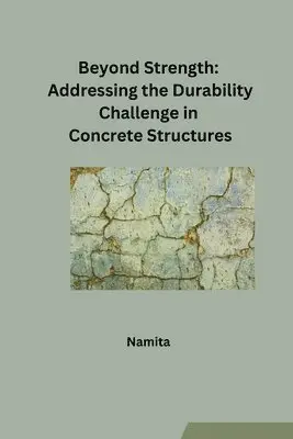Namita - Beyond Strength: Addressing the Durability Challenge in Concrete Structures, Häftad. Tillgänglighet: Lägg i varukorg