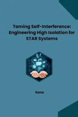 Sana - Taming Self-Interference: Engineering High Isolation for STAR Systems, Häftad. Tillgänglighet: Lägg i varukorg