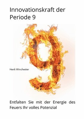 Henk Winchester - Innovationskraft der Periode 9: Entfalten Sie mit der Energie des Feuers Ihr volles Potenzial, Häftad