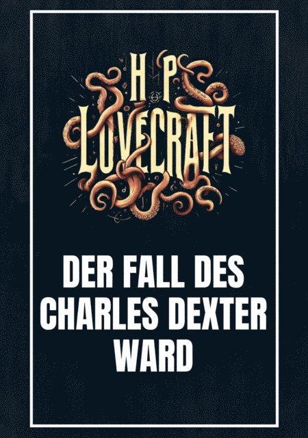 Howard Phillips Lovecraft, Benjamin Werner - Der Fall des Charles Dexter Ward, E-bok