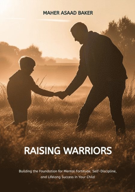 Maher Asaad Baker - Raising Warriors, E-bok
