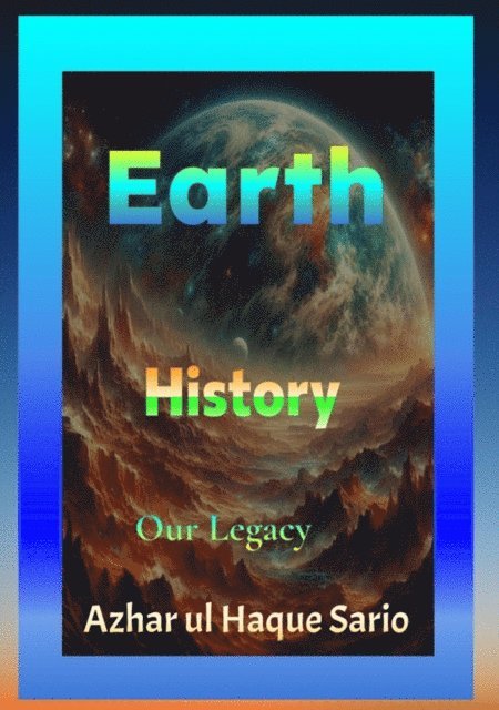 Azhar ul Haque Sario - Earth History, E-bok