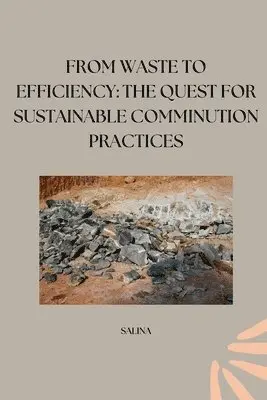 Salina - From Waste to Efficiency: The Quest for Sustainable Comminution Practices, Häftad. Tillgänglighet: Lägg i varukorg
