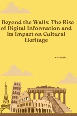 Chandrika - Beyond the Walls: The Rise of Digital Information and its Impact on Cultural Heritage, Häftad. Tillgänglighet: Lägg i varukorg