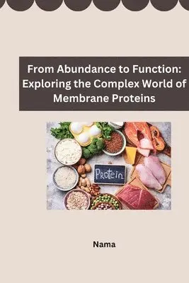 Nama - From Abundance to Function: Exploring the Complex World of Membrane Proteins, Häftad. Tillgänglighet: Lägg i varukorg