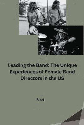 Ravi - Leading the Band: The Unique Experiences of Female Band Directors in the US, Häftad