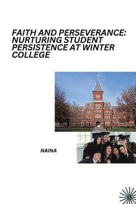 Naina - Faith and Perseverance: Nurturing Student Persistence at Winter College, Häftad. Tillgänglighet: Lägg i varukorg