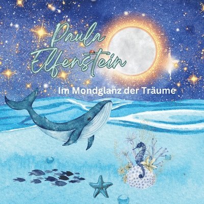 Paula Elfenstein - Im Mondglanz der Träume: Geheimnisvolle Gute-Nacht-Geschichten, Häftad. Tillgänglighet: Lägg i varukorg