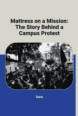 Sana - Mattress on a Mission: The Story Behind a Campus Protest, Häftad. Tillgänglighet: Lägg i varukorg