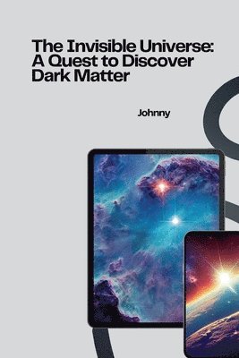 Jonny - The Invisible Universe: A Quest to Discover Dark Matter, Häftad. Tillgänglighet: Lägg i varukorg