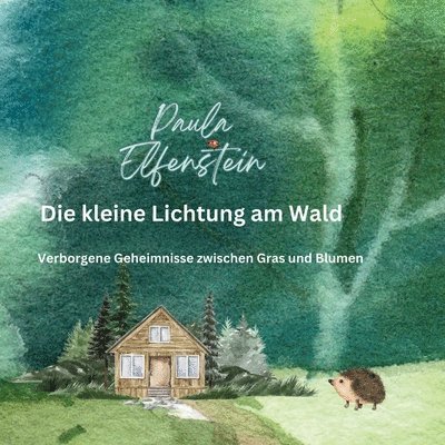 Paula Elfenstein - Die kleine Lichtung am Wald: Verborgene Geheimnisse zwischen Gras und Blumen, Häftad. Tillgänglighet: Lägg i varukorg