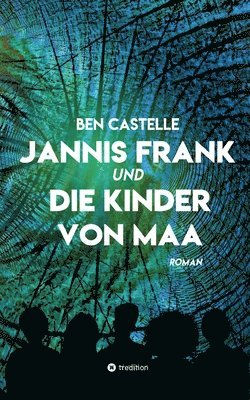 Ben Castelle - Jannis Frank und Die Kinder von Maa, Häftad. Tillgänglighet: Lägg i varukorg