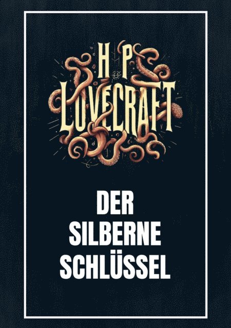 Howard Phillips Lovecraft, Benjamin Werner - Der silberne Schlüssel, E-bok