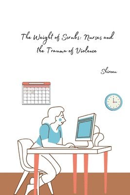 Shireen - The Weight of Scrubs: Nurses and the Trauma of Violence, Häftad. Tillgänglighet: Lägg i varukorg