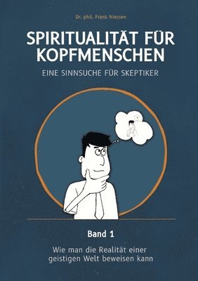 Frank Niessen - Spiritualität für Kopfmenschen - Eine Sinnsuche für Skeptiker (Band 1), Häftad. Tillgänglighet: Lägg i varukorg